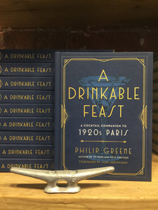 "A Drinkable Feast", A cocktail companion to 1920's Paris
